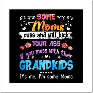 I_m Some Moms Cuss _ Will Kick You Funny Posters and Art